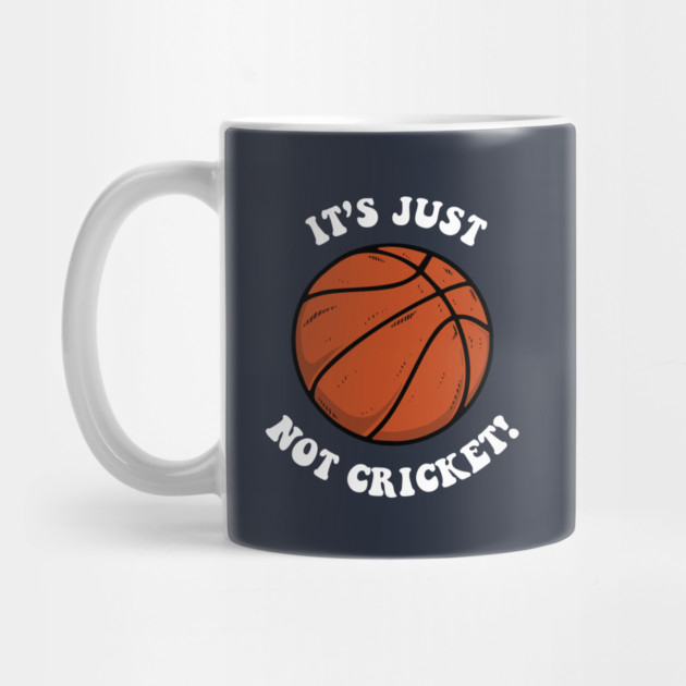 It's Just Not Cricket - Basketball by dumbshirts