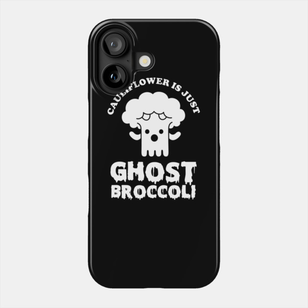 Cauliflower is just Ghost Brocolli Phone Case by dumbshirts