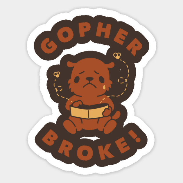 Gopher Broke Sticker by dumbshirts