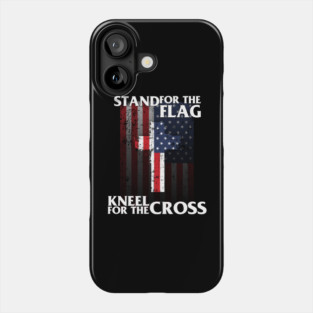 Stand For The Flag Kneel For The Cross' Patriotic Phone Case
