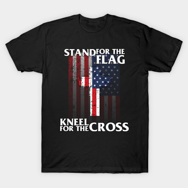 Stand For The Flag Kneel For The Cross' Patriotic T-Shirt by ourwackyhome