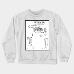 What do you want to be when you grow up? Crewneck Sweatshirt