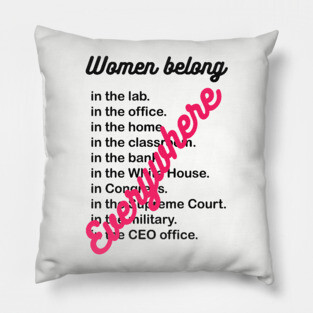 Women belong everywhere Pillow