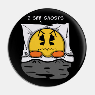I see ghosts Pin