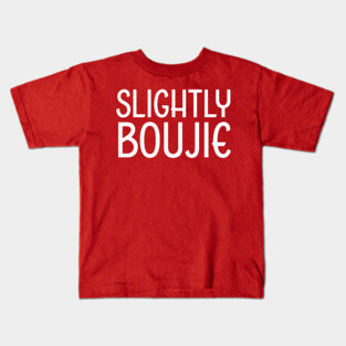 Slightly Boujie, Black Girl, black Woman, Black Lives Matter Kids T-Shirt