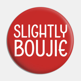 Slightly Boujie, Black Girl, black Woman, Black Lives Matter Pin