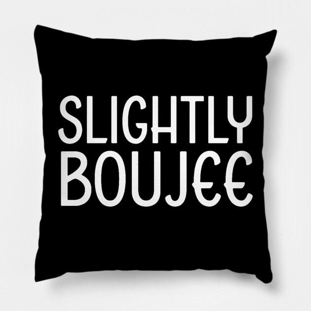 Slightly Boujee, Black Girl, black Woman, Black Lives Matter Pillow by UrbanLifeApparel