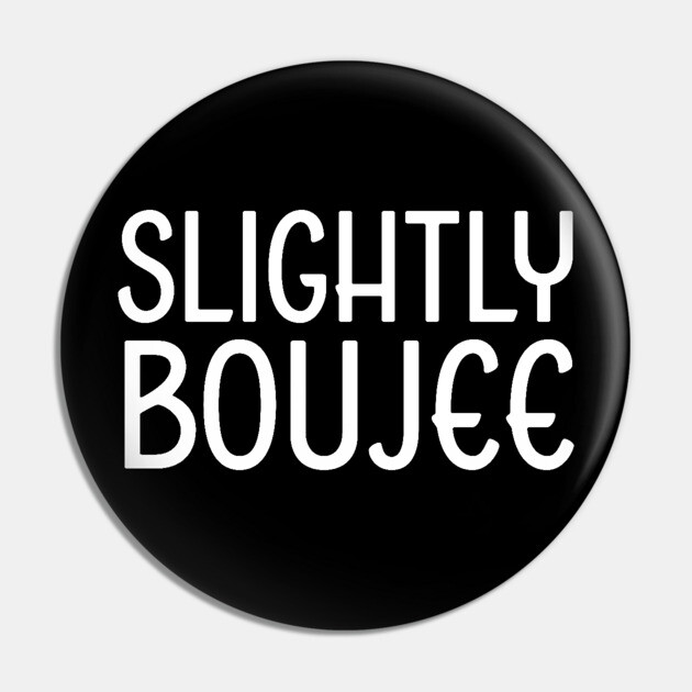 Slightly Boujee, Black Girl, black Woman, Black Lives Matter Pin by UrbanLifeApparel
