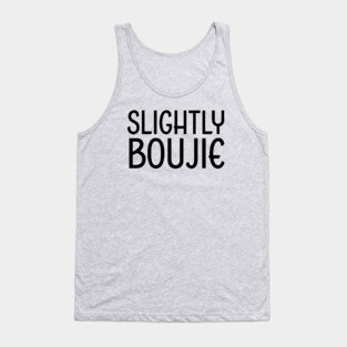 Slightly Boujie, Black Girl, black Woman, Black Lives Matter Tank Top