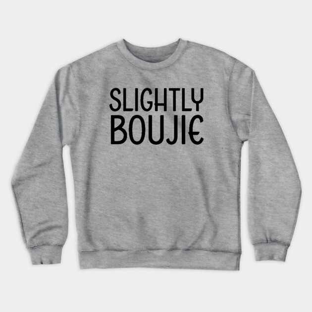 Slightly Boujie, Black Girl, black Woman, Black Lives Matter Crewneck Sweatshirt by UrbanLifeApparel