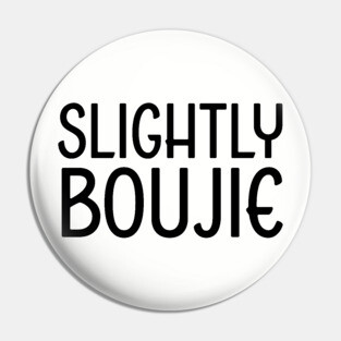 Slightly Boujie, Black Girl, black Woman, Black Lives Matter Pin