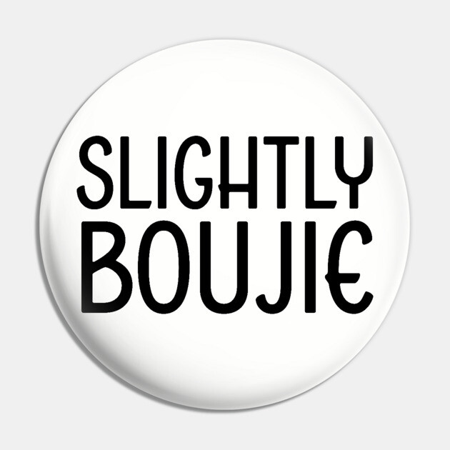 Slightly Boujie, Black Girl, black Woman, Black Lives Matter Pin by UrbanLifeApparel