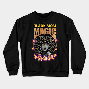 Black Mom Magic, Black Mom, Black Girl Magic Crewneck Sweatshirt