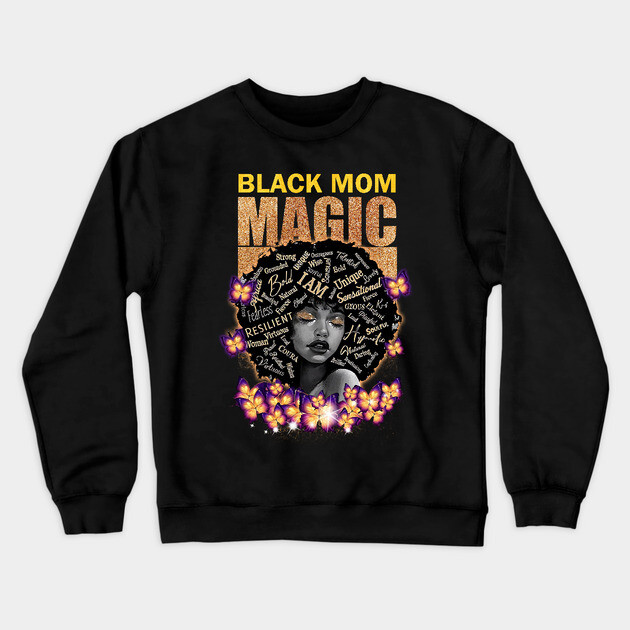 Black Mom Magic, Black Mom, Black Girl Magic Crewneck Sweatshirt by UrbanLifeApparel