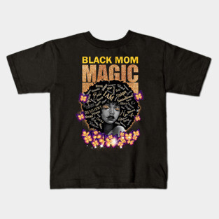 Black Mom Magic, Black Mom, Black Girl Magic Kids T-Shirt