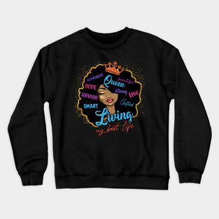 Living my best life, Black Girl Magic, Black Woman Crewneck Sweatshirt