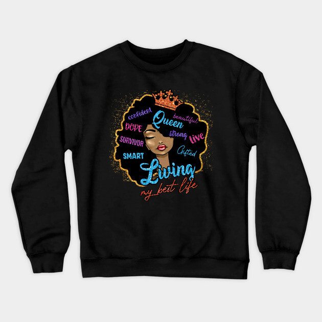 Living my best life, Black Girl Magic, Black Woman Crewneck Sweatshirt by UrbanLifeApparel