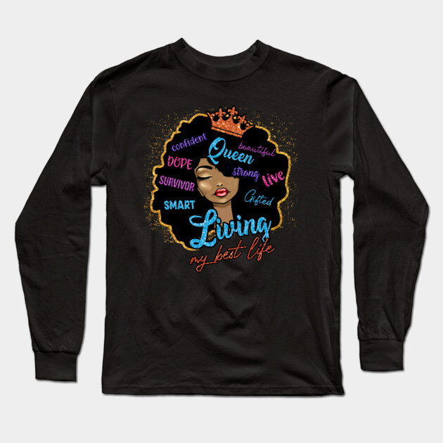 Living my best life, Black Girl Magic, Black Woman Long Sleeve T-Shirt by UrbanLifeApparel