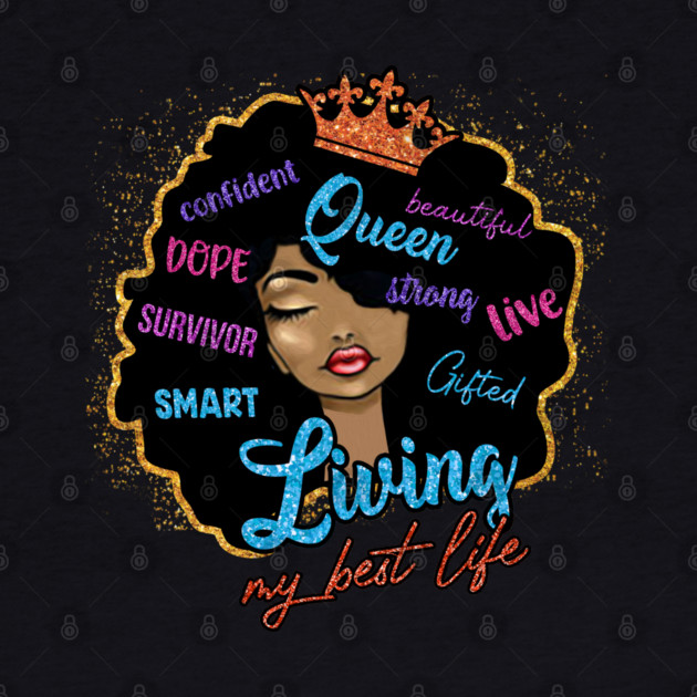 Living my best life, Black Girl Magic, Black Woman by UrbanLifeApparel
