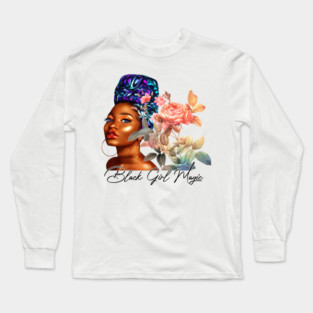 Black Girl Magic, Beautiful Black Woman, African American Woman Long Sleeve T-Shirt