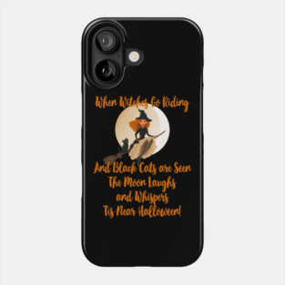 When Witches Go Riding and Black Cats are Seen Phone Case