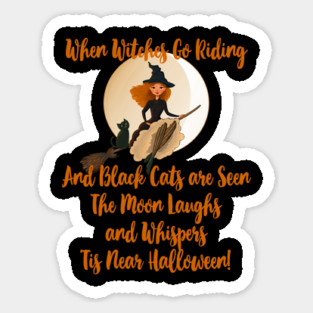 When Witches Go Riding and Black Cats are Seen Sticker