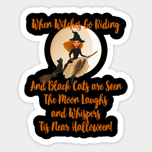 When Witches Go Riding and Black Cats are Seen Sticker by Cheeky Witch