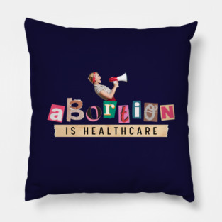 Abortion is Healthcare! My Body My Choice Pillow