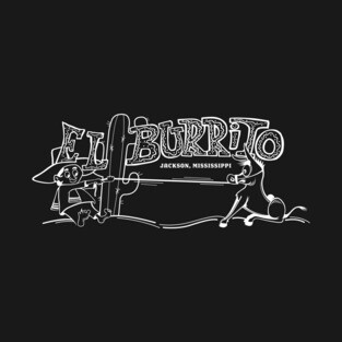 EL Burrito, Jackson, Mississippi (R.I.P.) Reverse Version T-Shirt