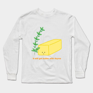 It will get Butter with Thyme | by queenie's cards Long Sleeve T-Shirt
