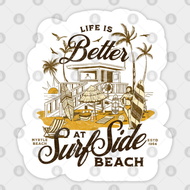 Life is Better at Surfside Beach South Carolina Myrtle Beach- Distressed Look Sticker by Joaddo