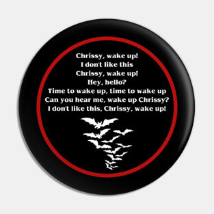 CHRISSY WAKE UP Pin