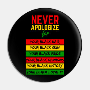 Never Apologize Black Pride, Skin, Hair Black History Month Pin
