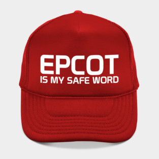 Epcot Is My Safe Word Hat