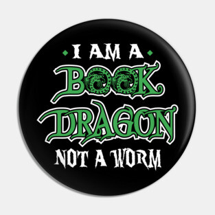 I Am A Book Dragon, Not A Worm Pin