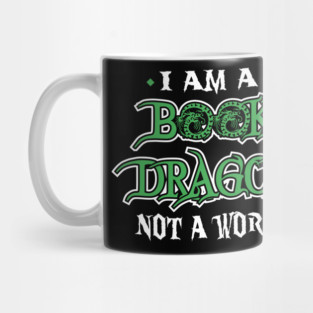 I Am A Book Dragon, Not A Worm Mug