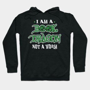 I Am A Book Dragon, Not A Worm Hoodie