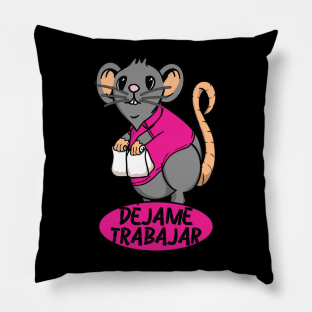 Taco Rat Dejame Trabajar Let Me Work Pillow by belownormal