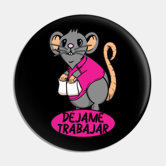 Taco Rat Dejame Trabajar Let Me Work Pin by belownormal