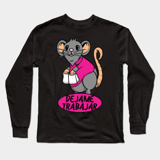 Taco Rat Dejame Trabajar Let Me Work Long Sleeve T-Shirt by belownormal