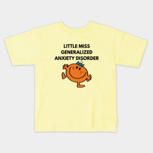 Little Miss Generalized Anxiety Disorder Kids T-Shirt