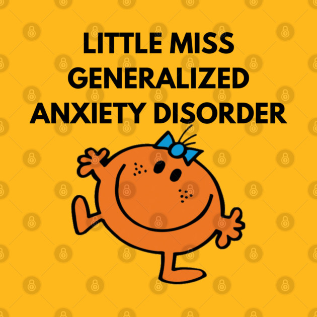 Little Miss Generalized Anxiety Disorder T-Shirt