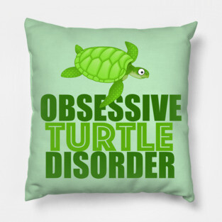 Funny Obsessive Turtle Disorder Pillow