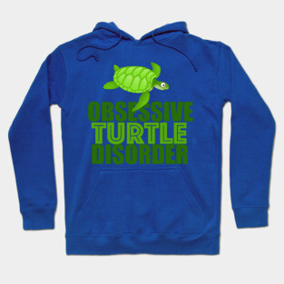 Funny Obsessive Turtle Disorder Hoodie