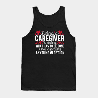 Being A Caregiver Doing What Has To Be Done Tank Top
