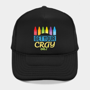'Get Your Cray On' Cute Kindergarten Teacher Gift Hat