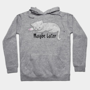 Maybe Later Hoodie
