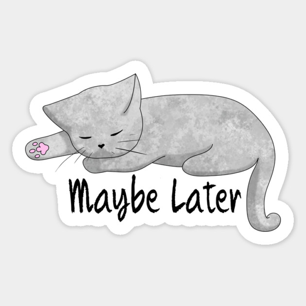 Maybe Later Sticker by TheBlueNinja