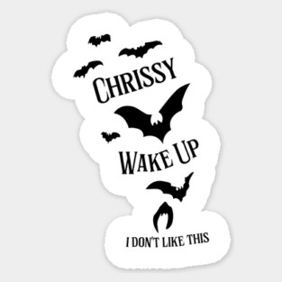 Chrissy, Wake Up Sticker