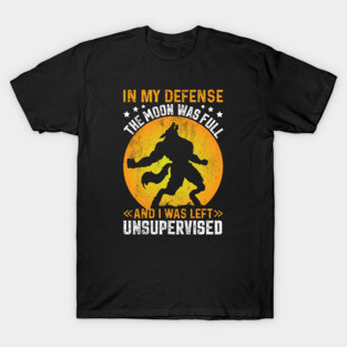 In My Defense Werewolf Unsupervised Funny Meme Retro T-Shirt